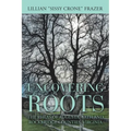 Uncovering Roots: The Rheas of Augusta, Bath and Rockbridge Counties, Virginia
