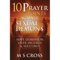 10 Prayer Points Against Sexual Demons: Have Dominion Over Incubus and Succubus