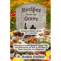 Recipes from the Grave: Wonderful Dishes for the Here and After
