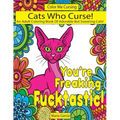 Cats Who Curse!: An Adult Coloring Book Of Adorable But Swearing Cats