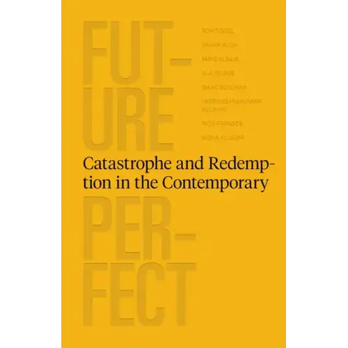 Future Perfect: Catastrophe and Redemption in the Contemporary