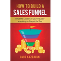 How to Build a Sales Funnel: What the Leaders in Your Industry Are Doing To Stay At the Top