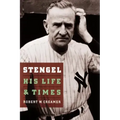Stengel: His Life and Times