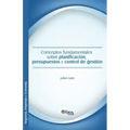 Conceptos Fundamentales Sobre Planificacion, Presupuestos y Control de Gestion