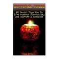 Survival Guide: 20 Useful Tips How To Live Without Electricity And Survive A Blackout