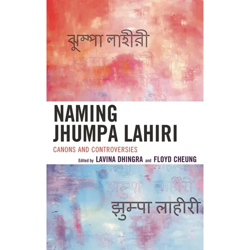 Naming Jhumpa Lahiri: Canons and Controversies