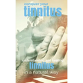 Conquer Your Tinnitus: Understanding and Healing Tinnitus the Natural Way