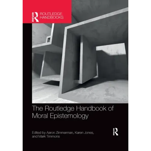The Routledge Handbook of Moral Epistemology