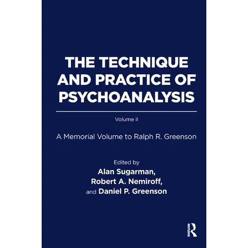 The Technique and Practice of Psychoanalysis: A Memorial Volume to Ralph R. Greenson