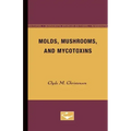 Molds, Mushrooms, and Mycotoxins