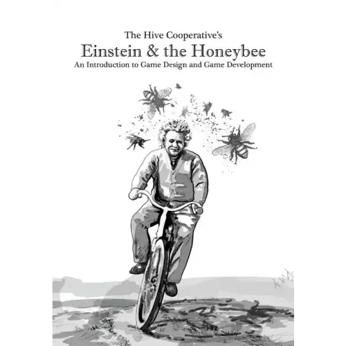Einstein & the Honeybee: An Introduction to Game Design and Game Development