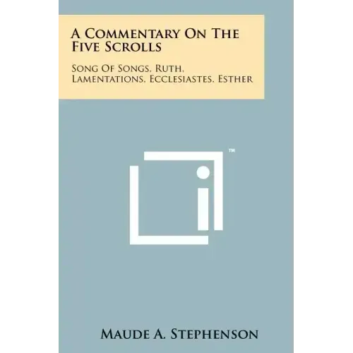 A Commentary On The Five Scrolls: Song Of Songs, Ruth, Lamentations, Ecclesiastes, Esther