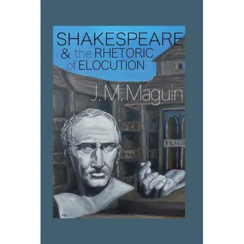 Shakespeare and the Rhetoric of Elocution: Thirteen Plays