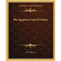 The Egyptian Cult of Osiris