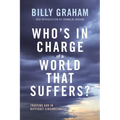 Who's in Charge of a World That Suffers?: Trusting God in Difficult Circumstances