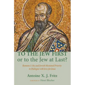 To the Jew First or to the Jew at Last?: Romans A: 16C and Jewish Missional Priority in Dialogue with Jews for Jesus