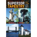 Superior Tapestry: Weaving the Threads of Upper Michigan History