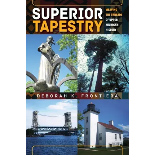 Superior Tapestry: Weaving the Threads of Upper Michigan History