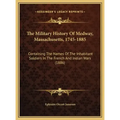 The Military History Of Medway, Massachusetts, 1745-1885: Containing The Names Of The Inhabitant Soldiers In The French And Indian Wars (1886)