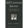 Self-Centered Spouse: Help for Chronically Broken Marriages
