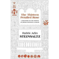 The Thirteen Petalled Rose: A Discourse on the Essence of Jewish Existence & Belief