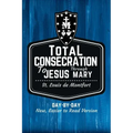St. Louis de Montfort's Total Consecration to Jesus through Mary: New, Day-by-Day, Easier-to-Read Translation