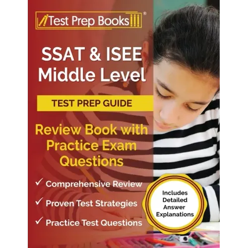 SSAT and ISEE Middle Level Test Prep Guide: Review Book with Practice Exam Questions [Includes Detailed Answer Explanations]