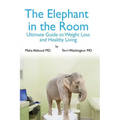 The Elephant in the Room: The Ultimate Guide to Weight Loss and Healthy Living