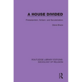A House Divided: Protestantism, Schism and Secularization