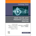 Heart Failure with Preserved Ejection Fraction, an Issue of Cardiology Clinics: Volume 40-4