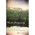 Creole Indigeneity: Between Myth and Nation in the Caribbean