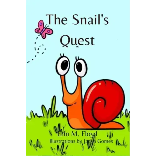 The Snail's Quest: An inspiring bedtime picture book poem for ages 2-8.