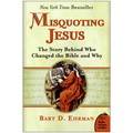 Misquoting Jesus: The Story Behind Who Changed the Bible and Why