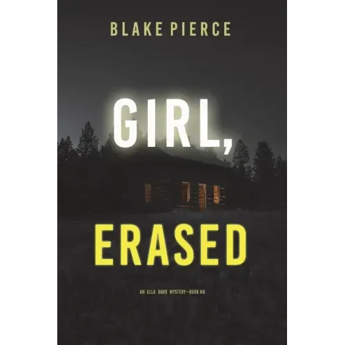 Girl, Erased (An Ella Dark FBI Suspense Thriller-Book 6)