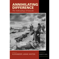 Annihilating Difference: The Anthropology of Genocide Volume 3