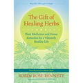 The Gift of Healing Herbs: Plant Medicines and Home Remedies for a Vibrantly Healthy Life