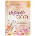 Unstoppable God: Hope-Filled Devotions and Prayers for Women