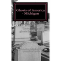 Ghosts of America - Michigan