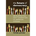 The Future of Democracy: Developing the Next Generation of American Citizens