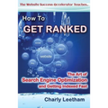 How To Get Ranked: The Art of Search Engine Optimization and Getting Indexed Fast
