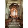 Grief, Loss and Pain in Churches: A Handbook for Understanding and Advising in a Christian Context