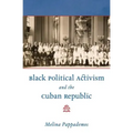 Black Political Activism and the Cuban Republic