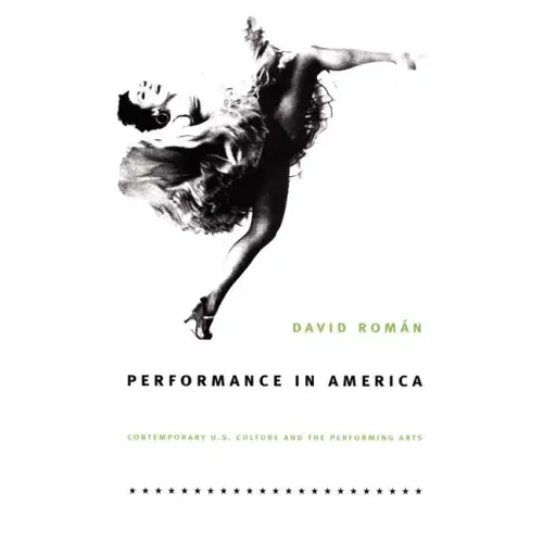 Performance in America: Contemporary U.S. Culture and the Performing Arts