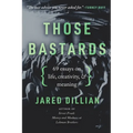 Those Bastards: 69 essays on life, creativity, & meaning