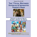 The 7 Fatal Mistakes Divorced and Separated Parents Make: Strategies for Raising Healthy Children of Divorce and Conflict