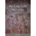 An Exquisite Heritage: The Forager Rock Art of Zimbabwe