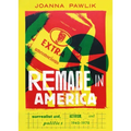 Remade in America: Surrealist Art, Activism, and Politics, 1940-1978