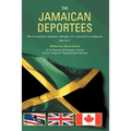 The Jamaican Deportees: (We Are Displaced, Desperate, Damaged, Rich, Resourceful or Dangerous). Who Am I?