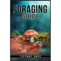 Foraging Guide: Finding and Recognizing Local Wild Edible Plants and Mushrooms (2022 for Beginners)