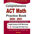 Comprehensive ACT Math Practice Book 2020 - 2021: Complete Coverage of all ACT Math Concepts + 2 Full-Length ACT Math Tests
